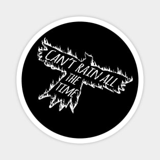 Burning Crow: Can't Rain All the Time! Magnet